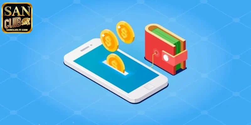 Hướng Dẫn Nạp Tiền SANCLUB Và Lợi Ích Trải Nghiệm Đỉnh Cao 1 Các hình thức nạp tiền vào tài khoản cá cược của nhà cái SANCLUB